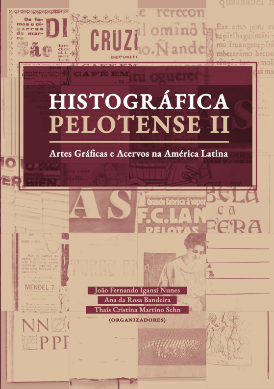 Capa do Livro Histográfica Pelotense II - Artes Gráficas e Acervos na América Latina