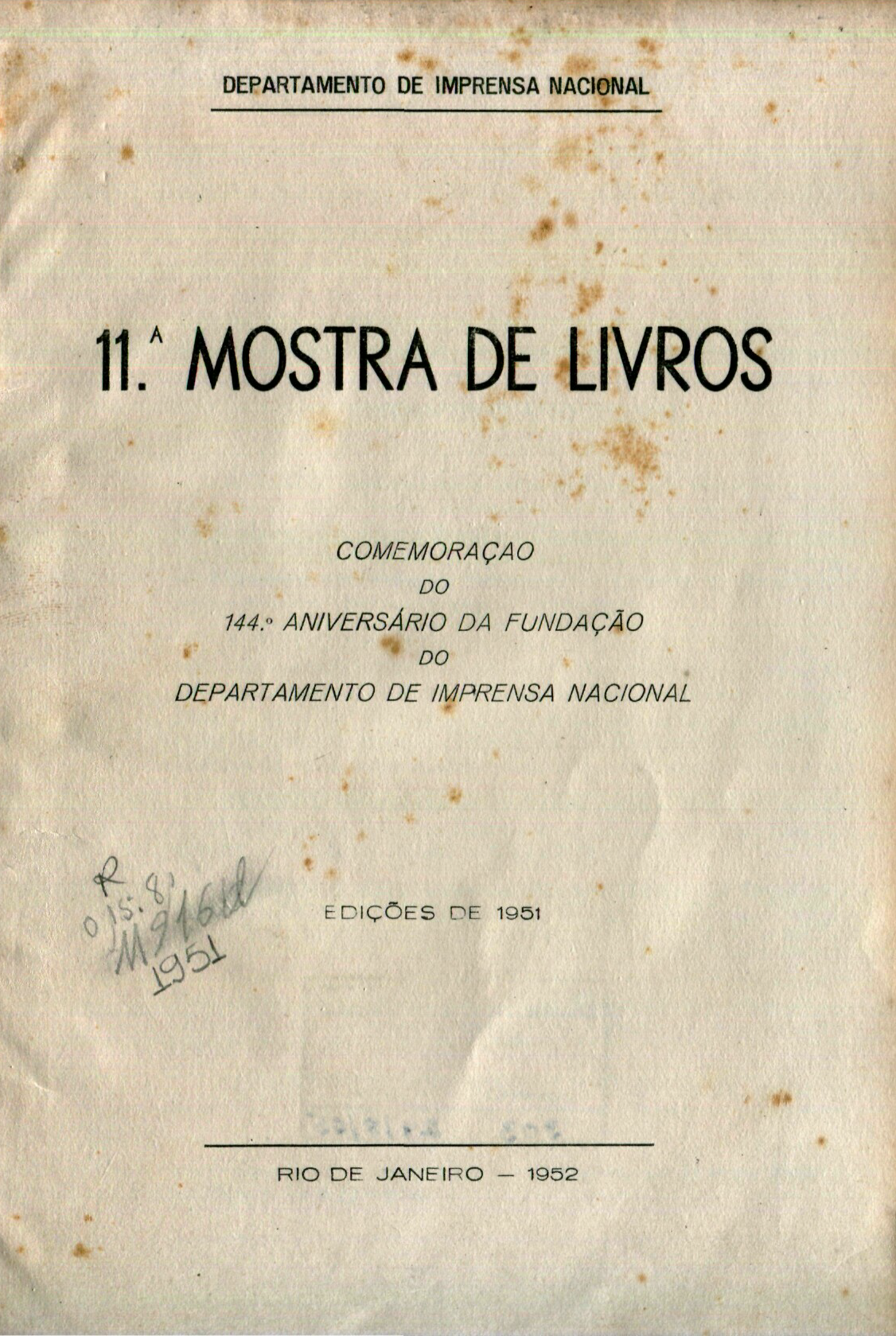 Capa do Livro 11ª Mostra de Livros: Comemoração do 144º Aniversário da Fundação do Departamento de Imprensa Nacional - (015.81)