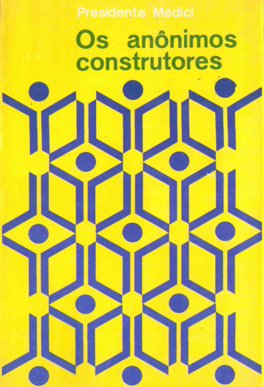 Capa do Livro Os Anônimos Construtores - 1973 Presidente Emilio Garratazu Medici